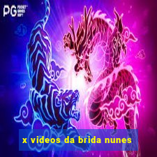 x videos da brida nunes